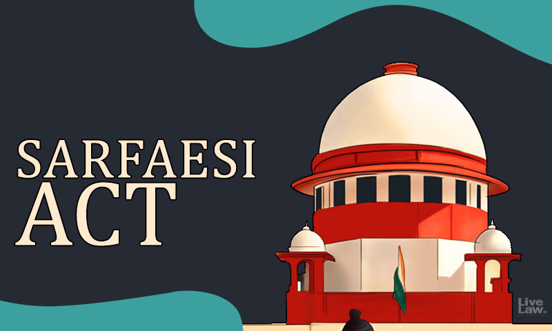 SARFAESI - Fresh 30 Days Notice Not Needed If Failure To Conduct Sale As Per First Notice Was Due To Borrowers Actions : Supreme Court