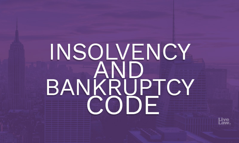 Insolvency and Bankruptcy Code