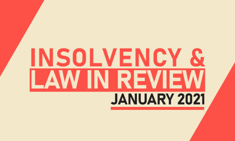 Insolvency Law In Review – January 2021