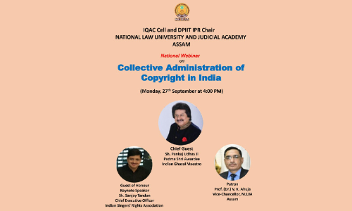 Webinar on Collective Administration of Copyright in India by the DPIIT-IPR Chair & IQAC Cell of National Law University and Judicial Academy Assam [27th September, 2021]