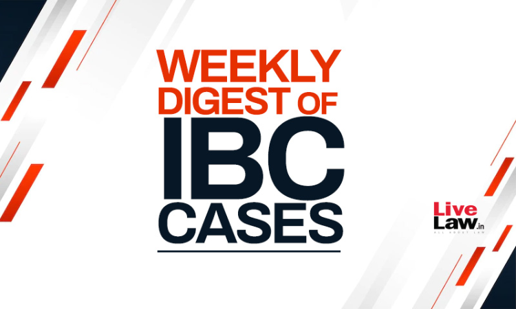 IBC Cases Weekly Round-Up : June 6 To  June 12, 2022