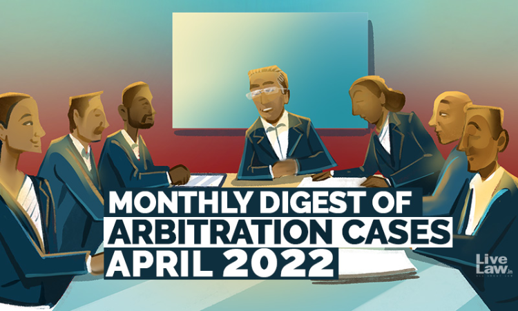 Monthly Digest Of Arbitration Cases- April 2022