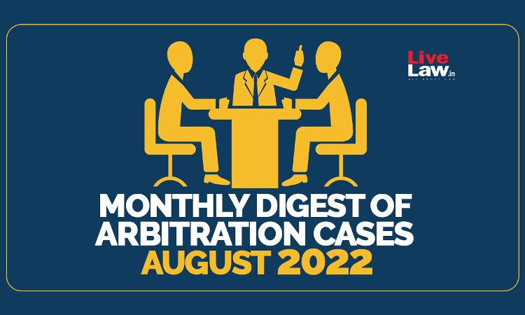 Arbitration Cases Monthly Round Up: August 2022