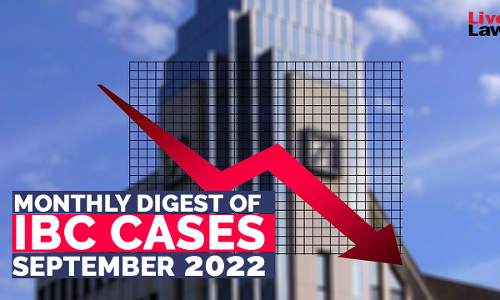 Monthly Digest Of IBC Cases: September 2022