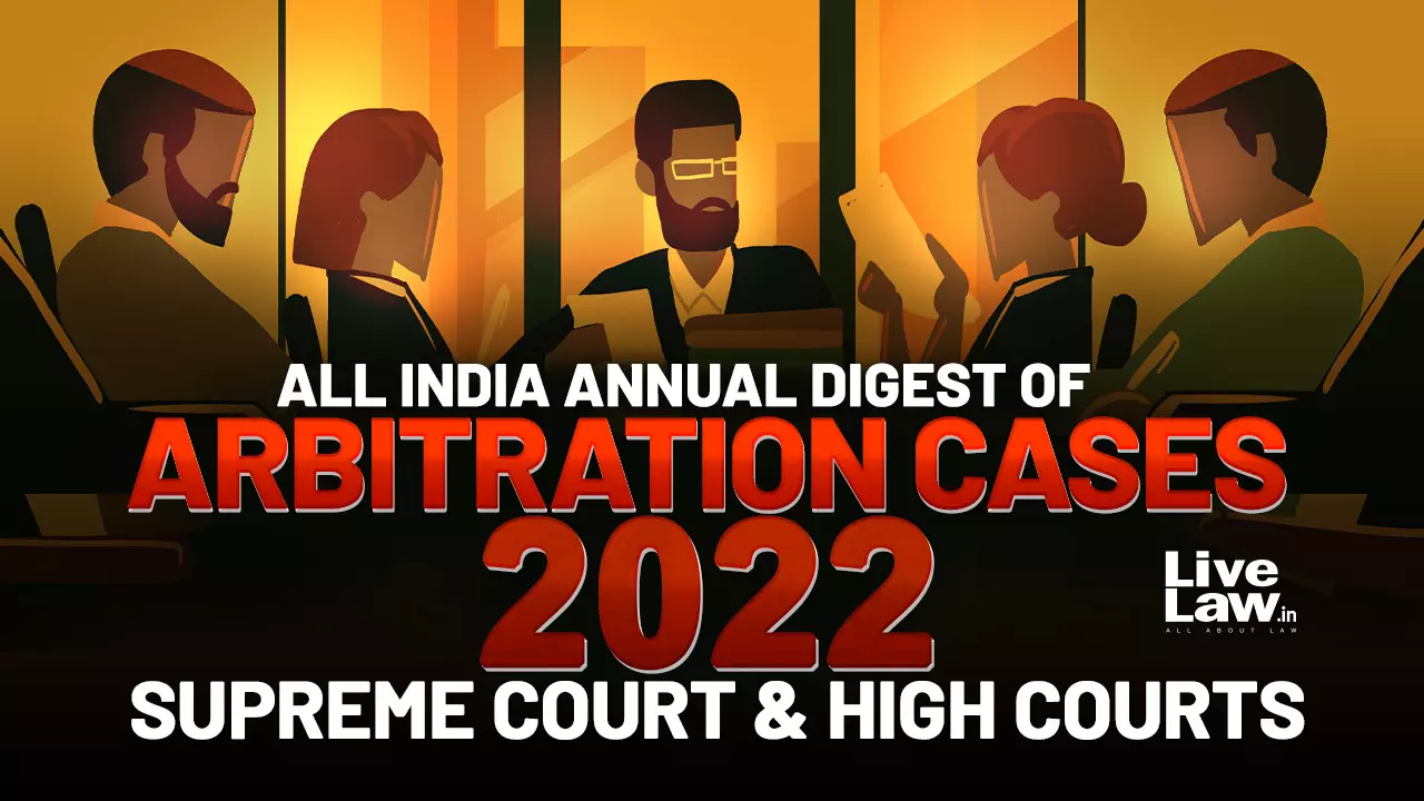 All India Annual Digest Of Arbitration Cases-2022- Supreme Court And High Courts