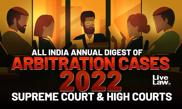 All India Annual Digest Of Arbitration Cases-2022- Supreme Court And High Courts