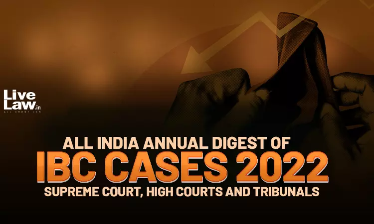 All India Annual Digest Of IBC Cases-2022- Supreme Court, High Courts And Tribunals