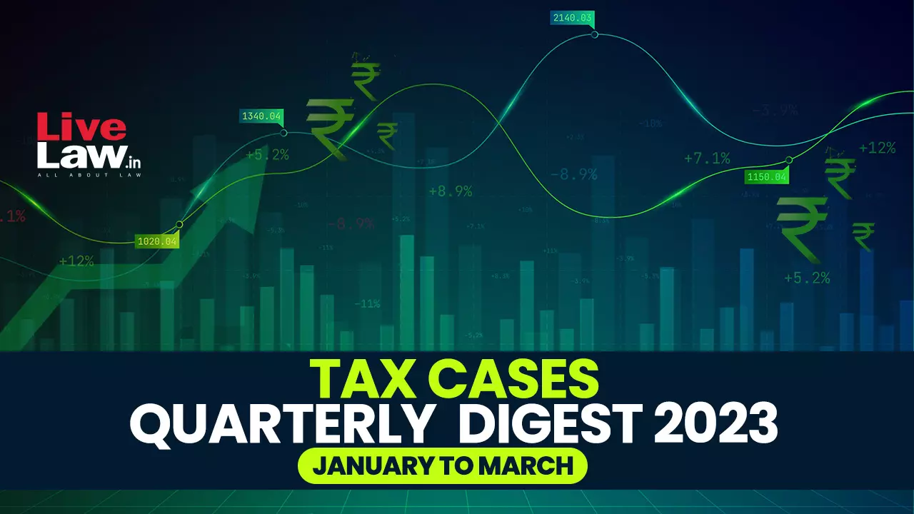 Quarterly Digest Of Tax Cases: January-March, 2023