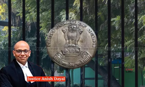 Justice Anish Dayal, Delhi High Court Justice Anish Dayal, Delhi High Court