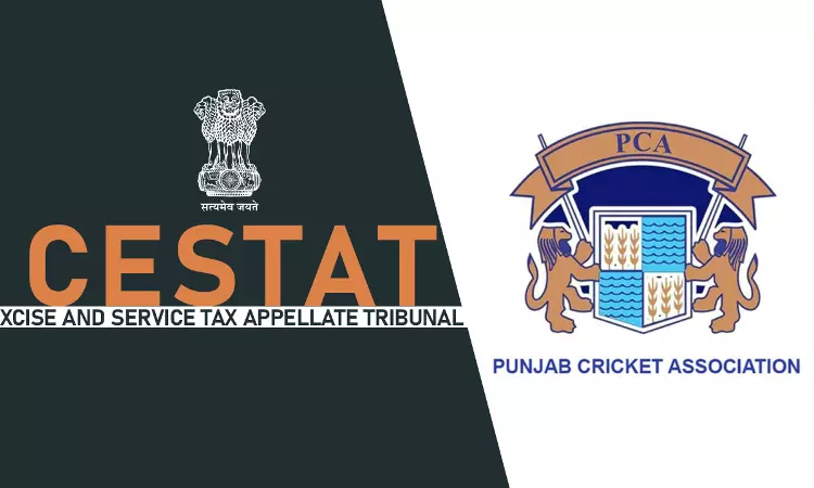 Punjab Cricket Association Not Liable To Pay Service Tax Under The Head “Club or Association Service”: CESTAT Punjab Cricket Association Not Liable To Pay Service Tax Under The Head “Club or Association Service”: CESTAT