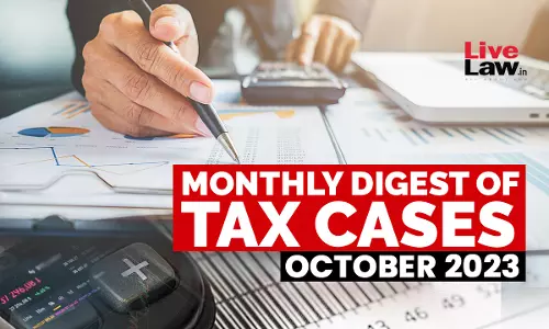 Tax Cases Monthly Round Up: October 2023
