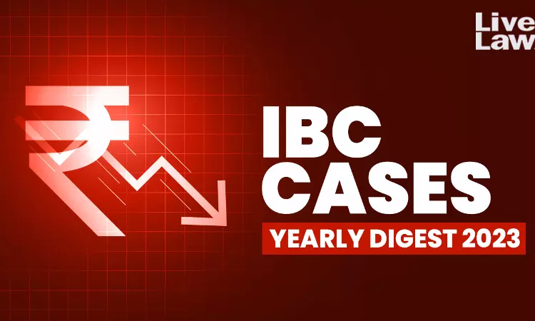 Yearly Digest Of IBC Cases: 2023
