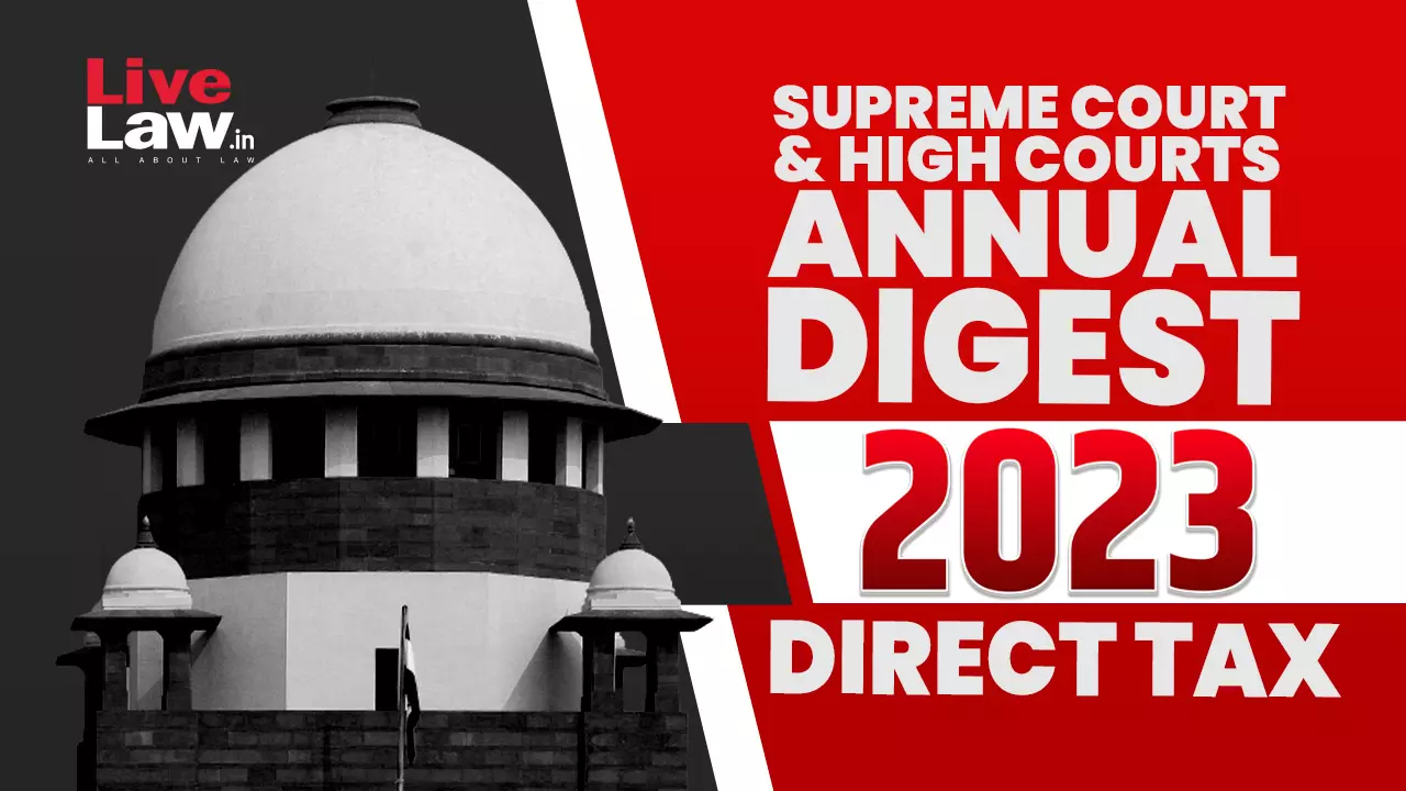 2023 Annual Digest Of Direct Tax Cases: Supreme Court And High  Courts