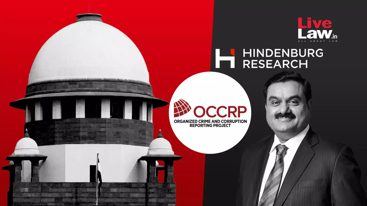 Adani-Hindenburg : Newspaper Articles & OCCRP Report Not Conclusive Proof To Doubt SEBI Probe, Says Supreme Court