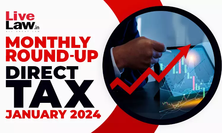 Direct Tax Cases Monthly Round Up: January 2024