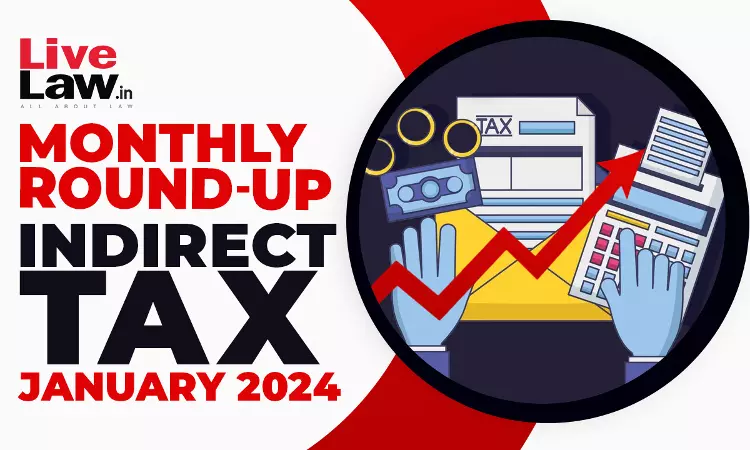 Indirect Tax Cases Monthly Round Up: January 2024