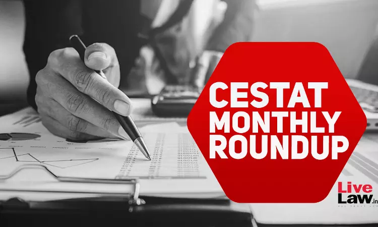 CESTAT Tax Cases Monthly Round Up: July 2024