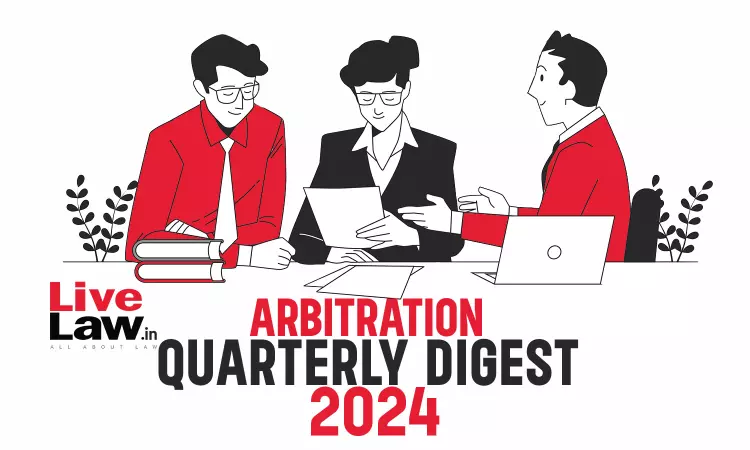 Quarterly Digest Of Arbitration Cases (July-September 2024)