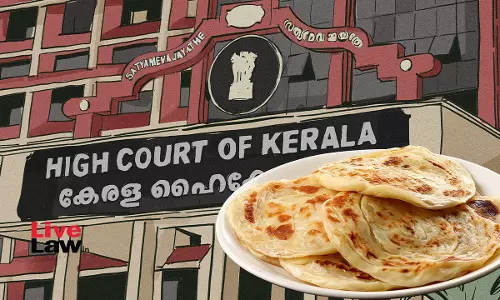 Malabar Parota Is Akin To Bread, Exigible To 5% GST: Kerala High Court