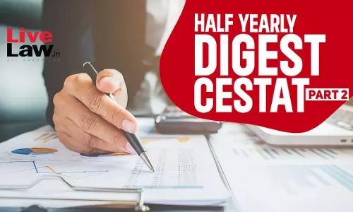 CESTAT Half Yearly Digest: January To June 2024 - PART II