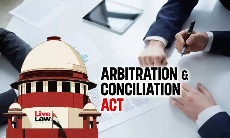 S. 34 Arbitration Act |Mere Violation Of Law Wont Make Arbitral Award Invalid, Fundamental Policy Of Law Must Be Violated : Supreme Court