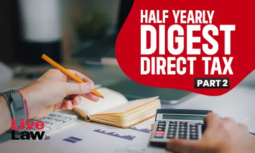 Direct Tax Half Yearly Digest: January To June 2024 - PART II