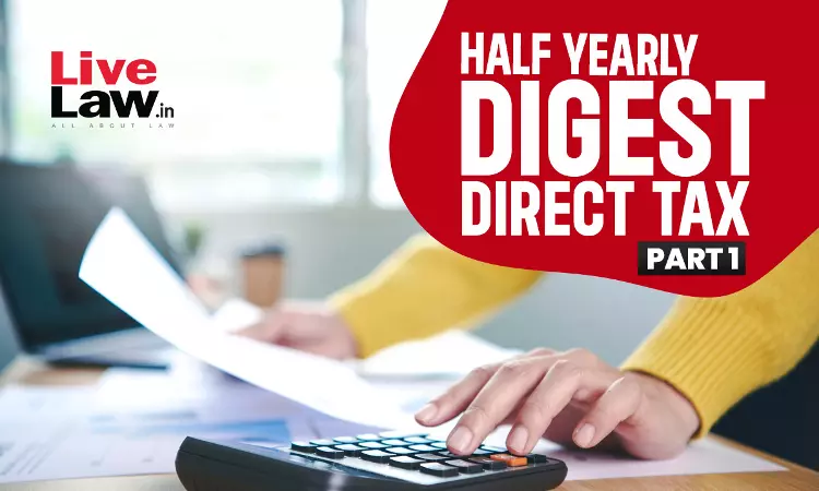 Direct Tax Half Yearly Digest: January To June 2024 - PART I