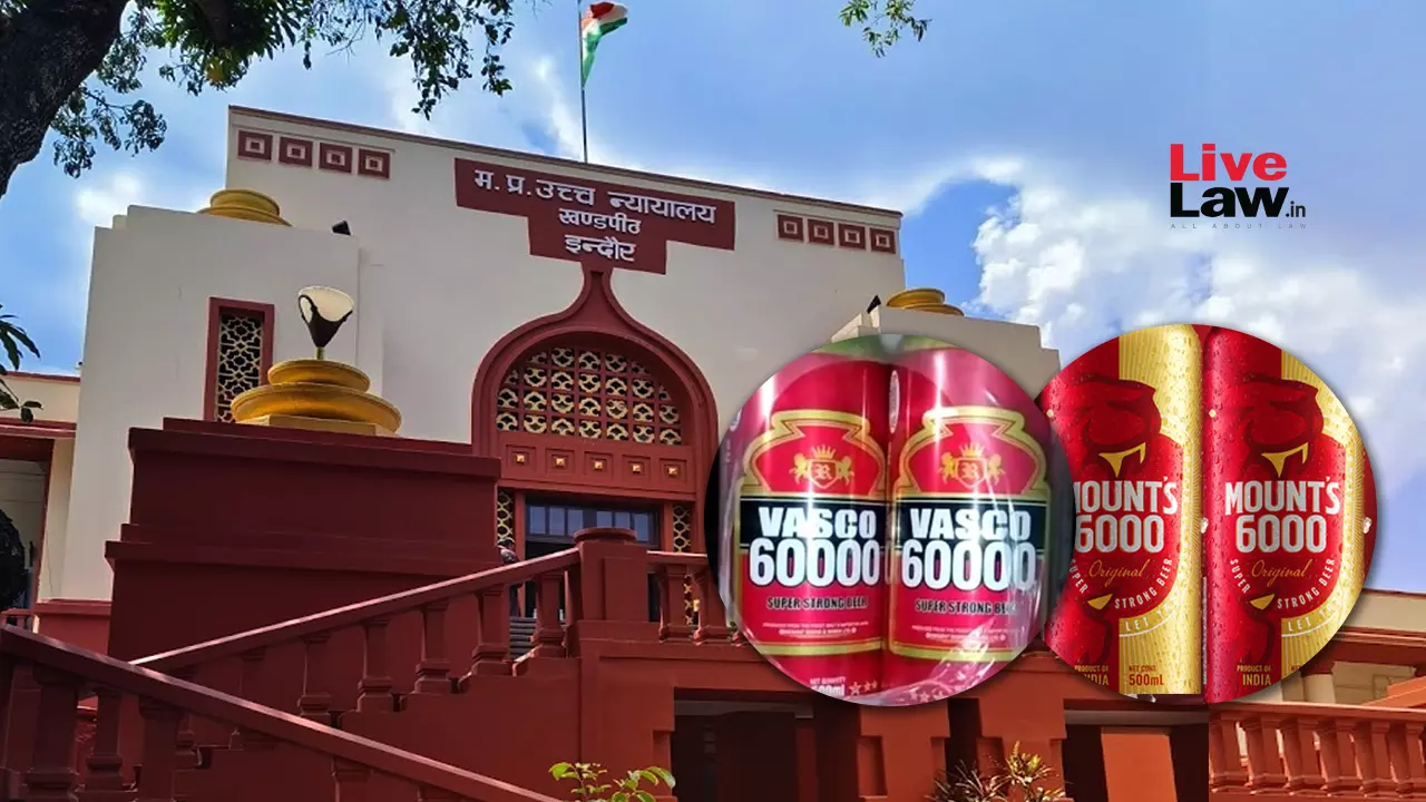 [Mounts 6000 v. Vasco 60000] MP High Court Allows Brewerys Plea Challenging Registration Of Similar Label, Says It May Confuse Public