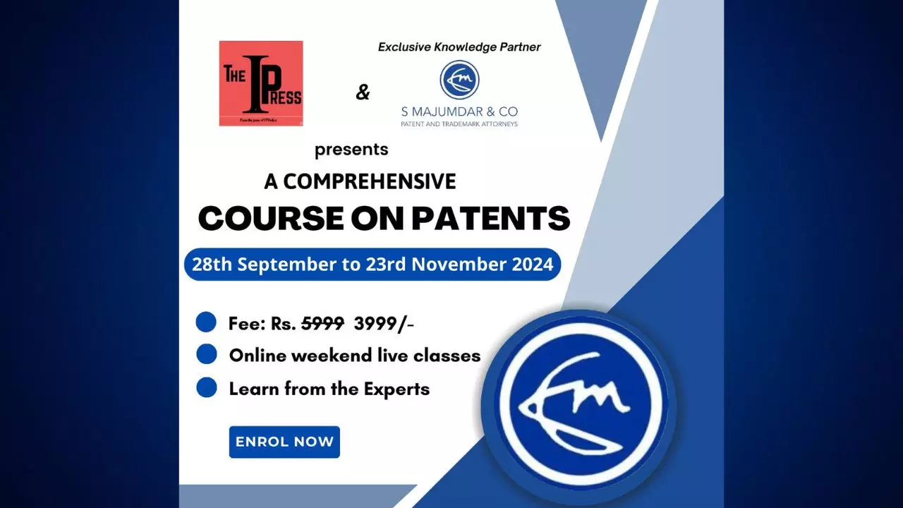 [Advt.] The IP Press In Collaboration with S. Majumdar & Co.: Comprehensive Course On Patents [28th September to 23rd November]