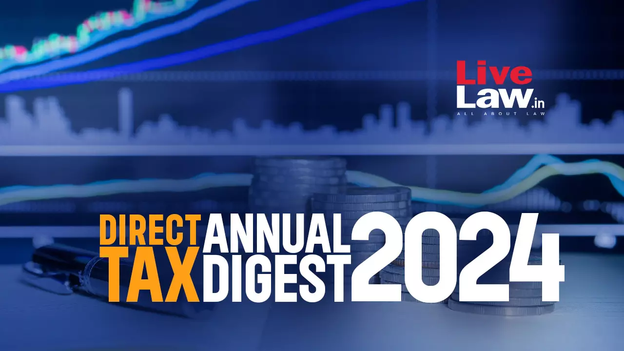 Direct Tax Annual Digest 2024: Part II Direct Tax Annual Digest 2024: Part II