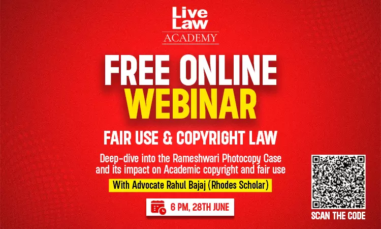 Today 6PM! Webinar on Copyright Law with Advocate Rahul Bajaj from LiveLaw Academy