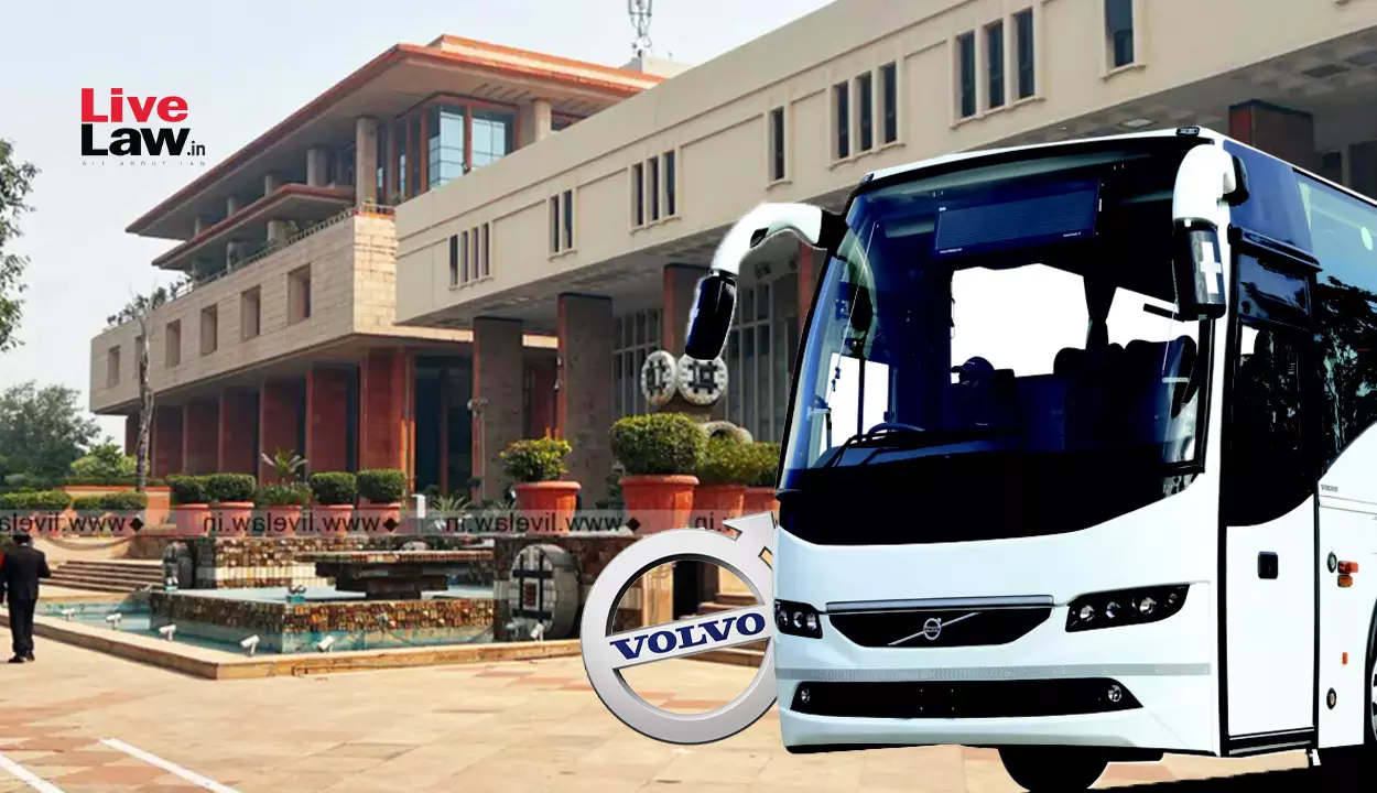 Exclusivity May Vanish: Delhi High Court While Granting Interim Relief To Volvo Against Knock-Off Indian Buses