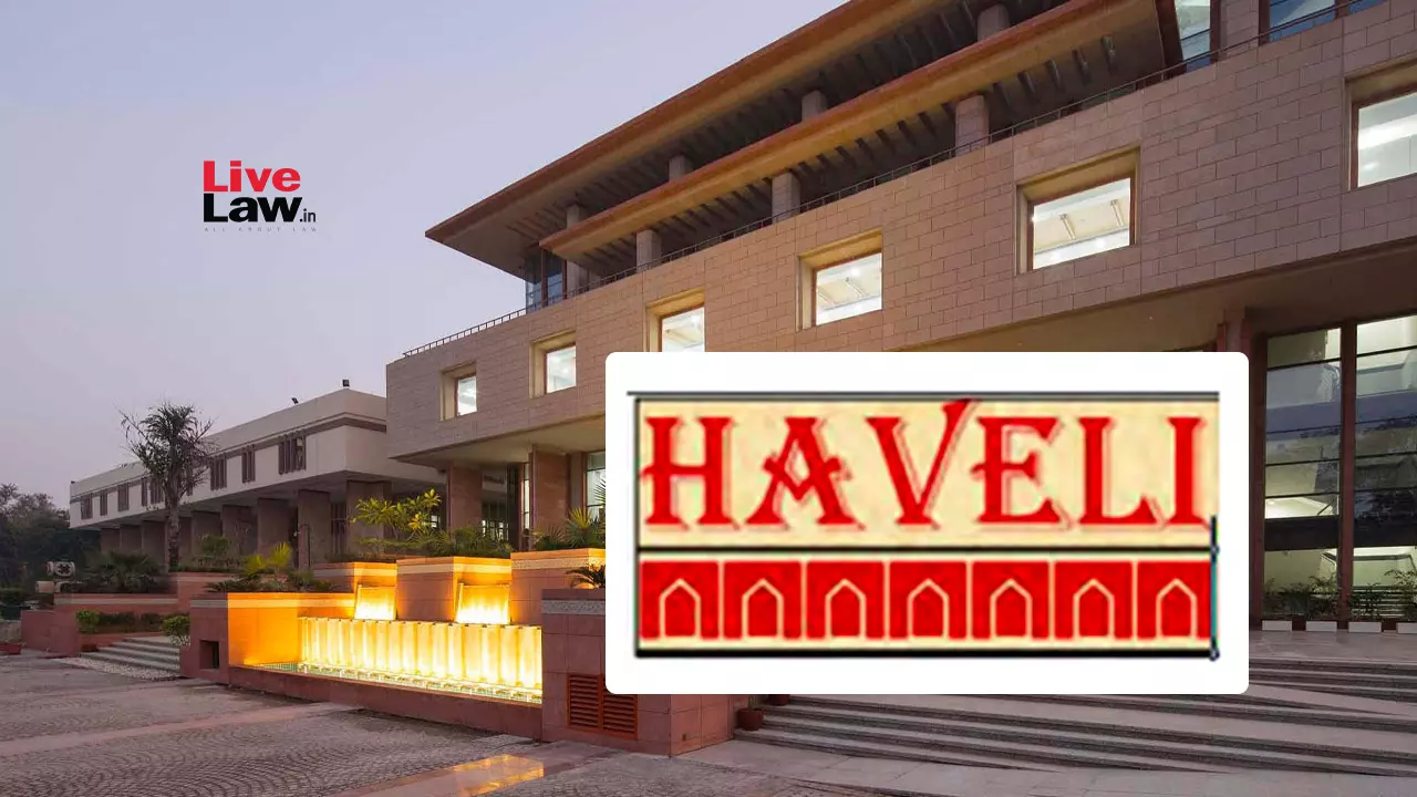 Delhi High Court Rules In Favour Of Haveli Restaurants, Asks Punjabi Haveli To Remove Ads From Third Party Websites
