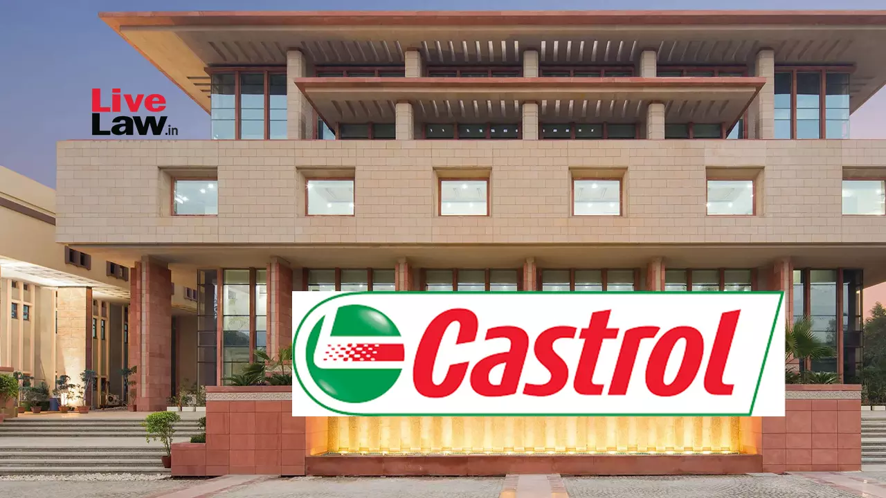 Delhi High Court Permanently Bars Lubricant Maker From Using Castrol-Like Trademarks And Packaging