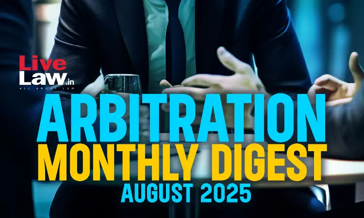 Arbitration Monthly Digest: August 2025