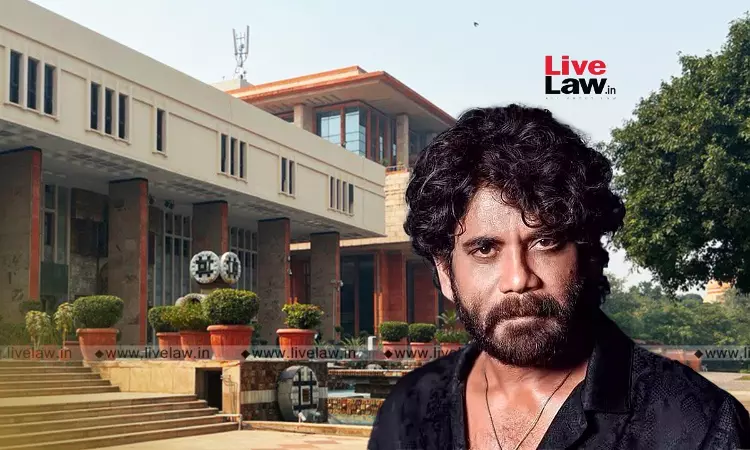 Delhi High Court Protects Personality Rights Of Telugu Actor Nagarjuna; Restrains Unauthorised Use Of His Name, Image