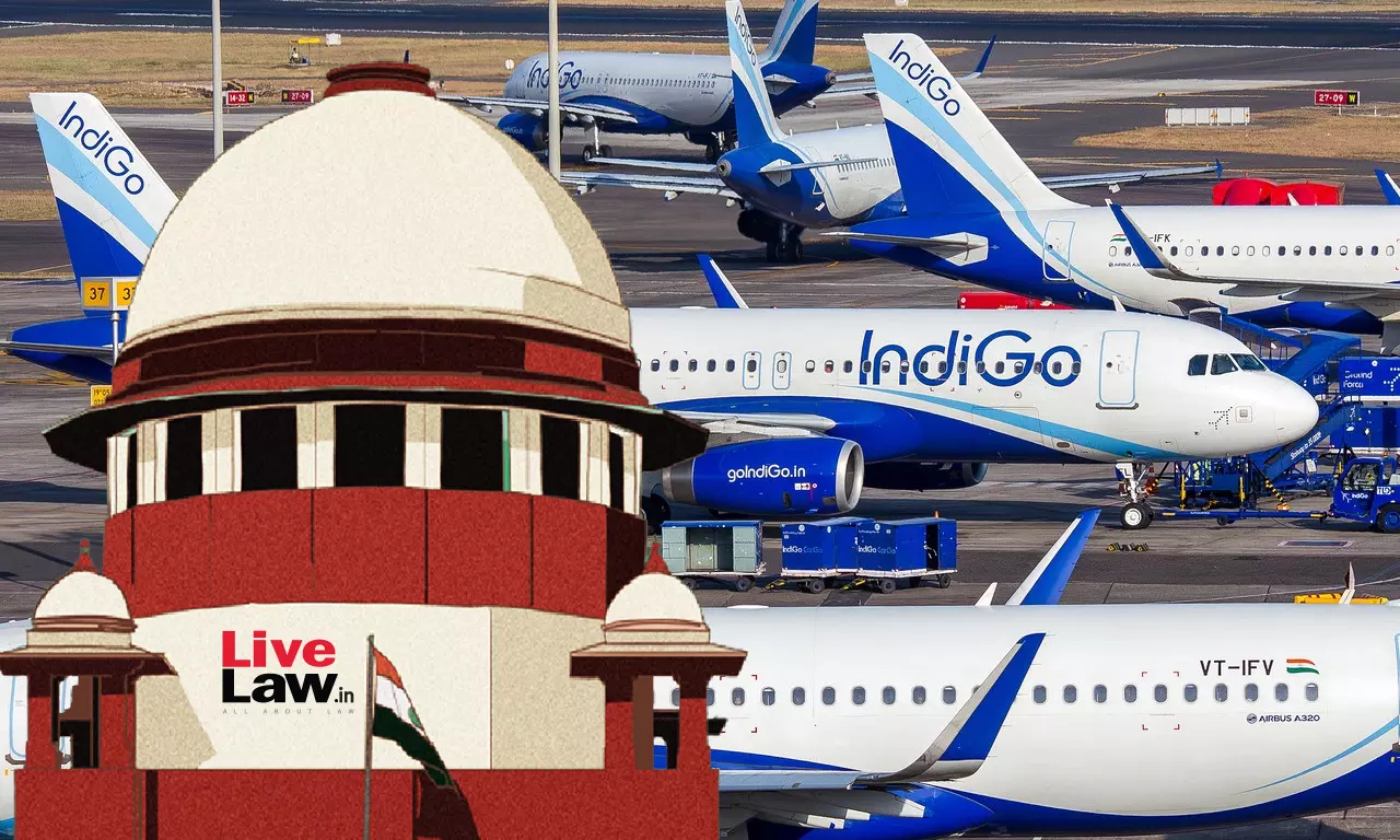 Supreme Court Issues Notice To IndiGo On Plea Of Customs Dept & GST Council Against Ruling On IGST Exemption For Imported Parts