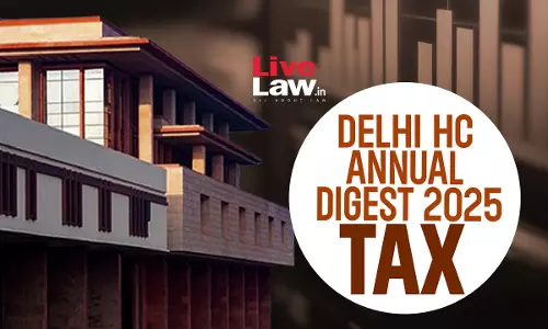 Delhi High Court Indirect Tax: Annual Digest 2025