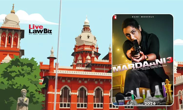 Madras High Court Grants Ad-Interim Relief To Yash Raj Films Against Illegal Broadcast of Mardaani 3