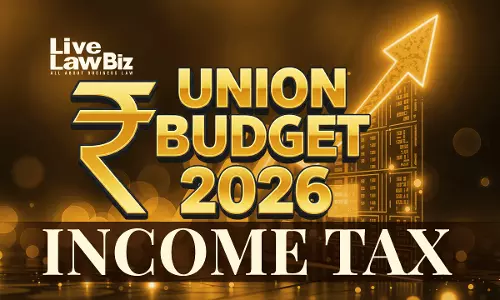 Budget 2026-27 Proposes Penalty Relief, Decriminalisation And Litigation Reduction In Income Tax Law