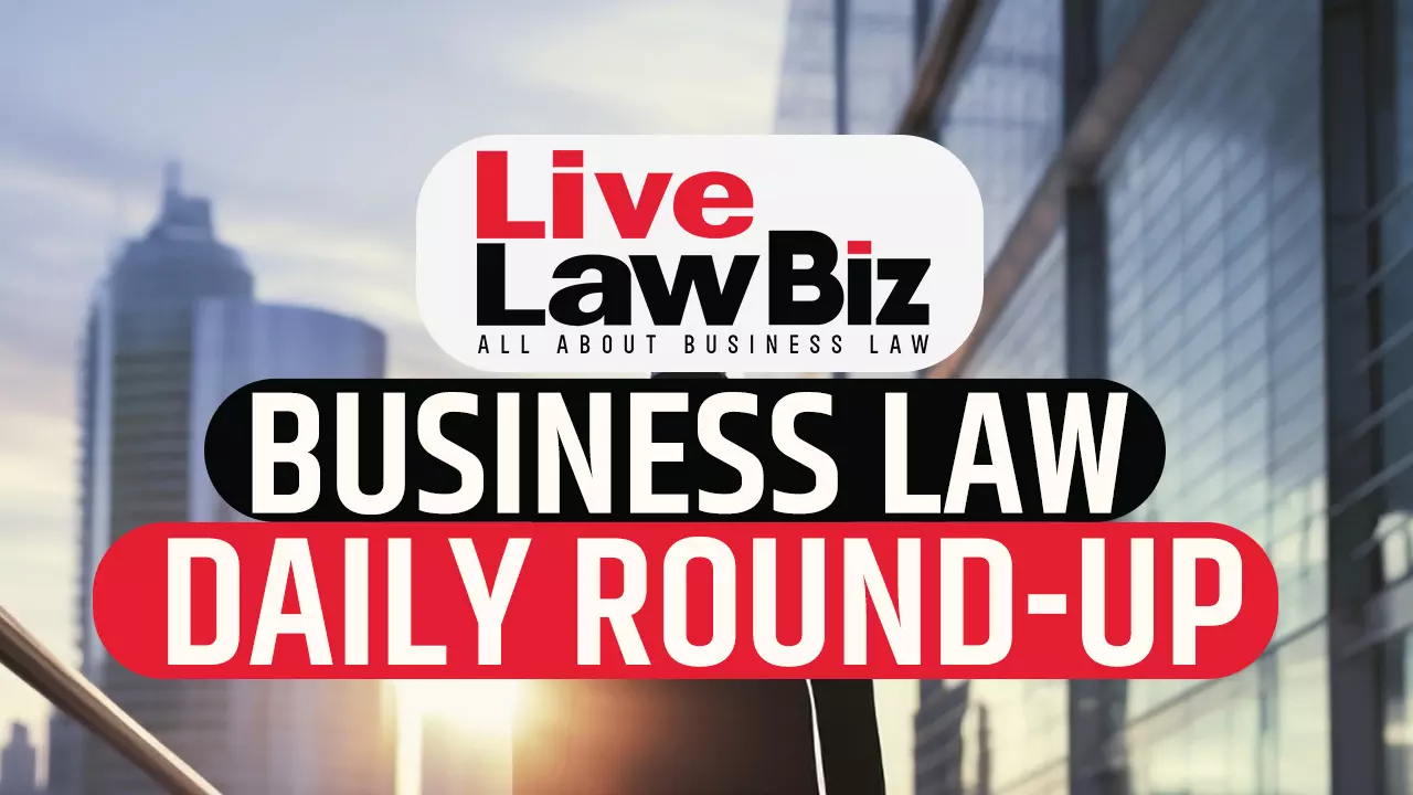 LiveLawBiz: Business Law Daily Round-Up: February 09, 2026