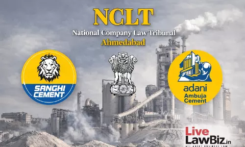 NCLT Ahmedabad Sanctions Merger Of Sanghi Industries With Ambuja Cements