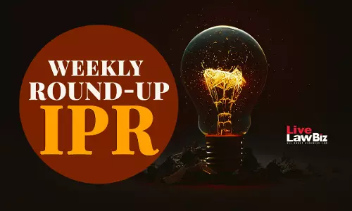 LiveLawBiz IPR Weekly Round-Up: February 02-February 08, 2026
