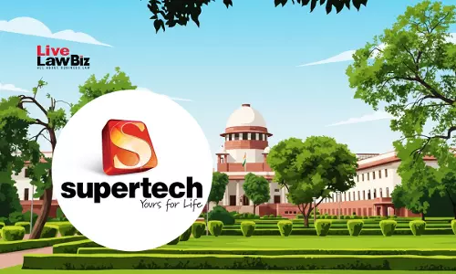 Supreme Court Upholds NCLAT Order Entrusting NBCC To Complete Stalled Supertech Housing Projects