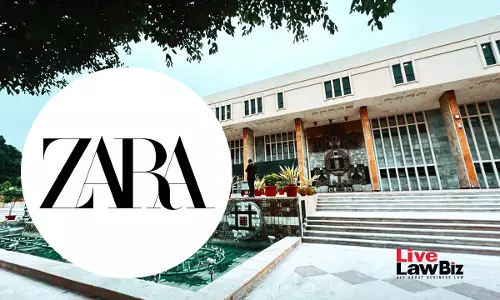 Delhi High Court Questions Zora Trademark Registration, Says Visually Similar To Zara