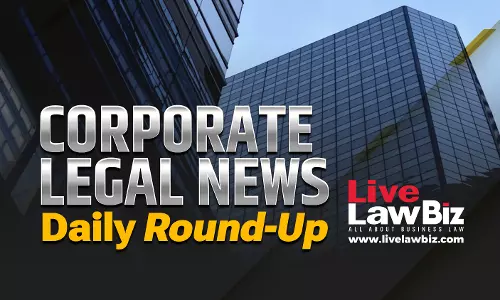 LiveLawBiz: Corporate Legal News Daily Round-Up: March 06, 2026