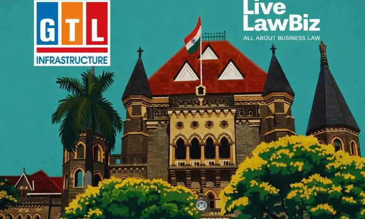 Bombay High Court Quashes CBI FIR Against GTL Infrastructure Over ₹11,263 Crore Loan Restructuring