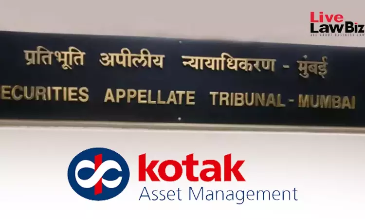 SAT Sets Aside SEBI Disgorgement Order Against Kotak AMC Over Mutual Fund Investments In Essel Entities