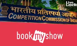 CCI Clears BookMyShow Of Abuse Of Dominance Allegations Despite Dominance In Online Movie Ticket Booking Market