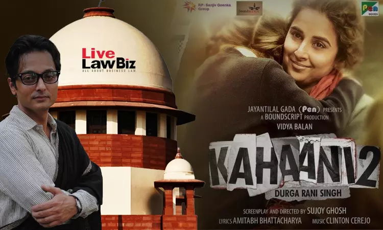 Supreme Court Quashes Criminal Proceedings Against Filmmaker Sujoy Ghosh In Kahani 2 Copyright Case